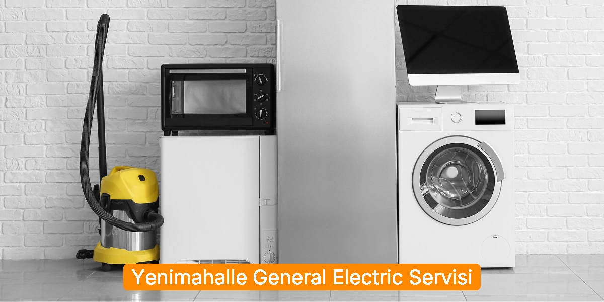 Yenimahalle General Electric Servisi