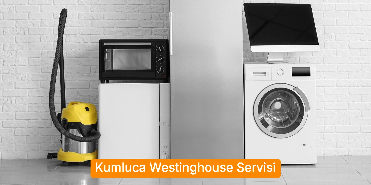 Kumluca Westinghouse Servisi