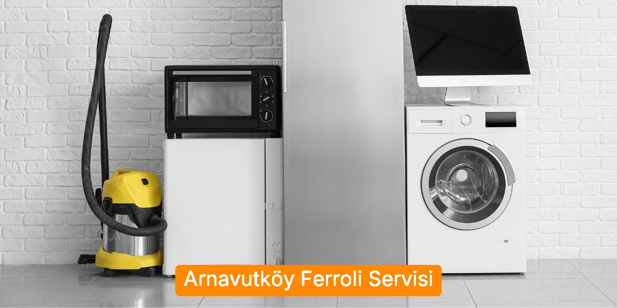 Arnavutköy Ferroli Servisi