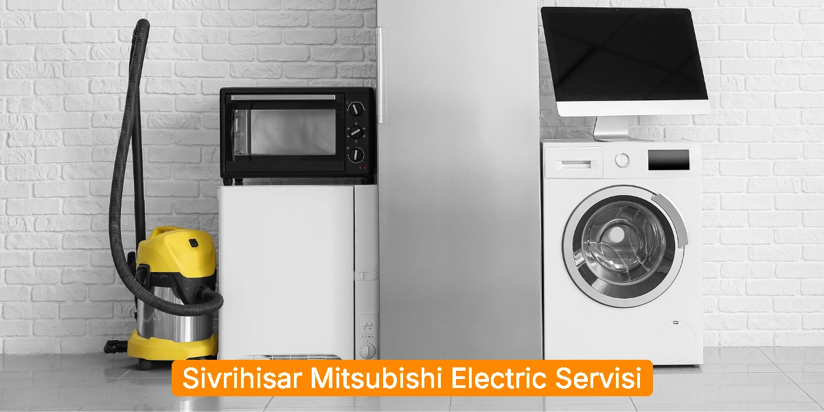 Sivrihisar Mitsubishi Electric Servisi